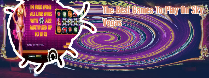 Best slot to play on sky vegas