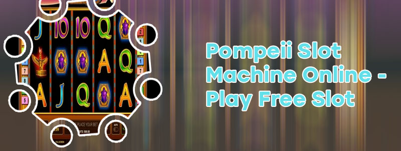 Pompeii slot machine online free